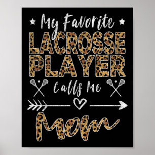 My Favourite Lacrosse Player Calls Me Mum Mother's Poster
