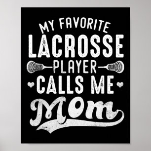 My Favourite Lacrosse Player Calls Me Mum Mother's Poster