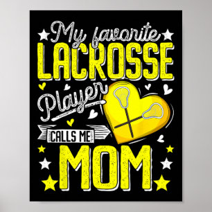 My Favourite Lacrosse Player Calls Me Mum Mother's Poster