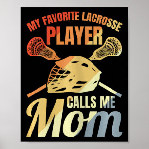 My Favourite Lacrosse Player Calls Me Mum Mother's Poster