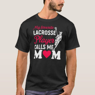 My Favourite Lacrosse Player Calls Me Mum Proud La T-Shirt