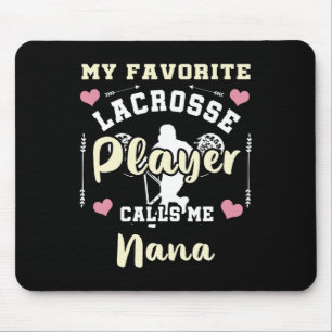 My Favourite Lacrosse Player Calls Me Nana Lacross Mouse Pad
