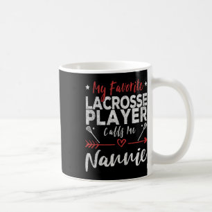 My Favourite Lacrosse Player Calls Me Nannie Lacro Coffee Mug