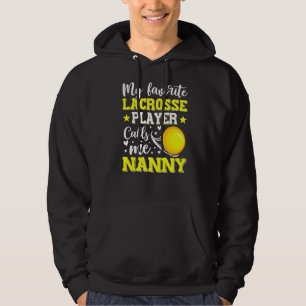 My Favourite Lacrosse Player Calls Me Nanny Mother Hoodie