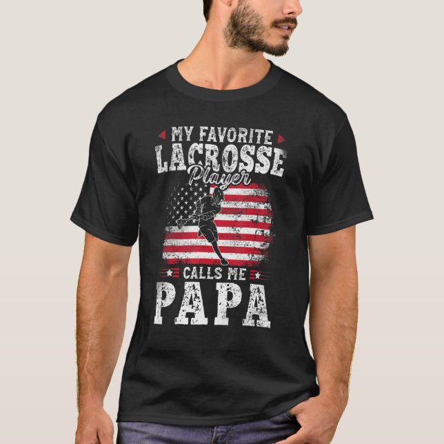 My Favourite Lacrosse Player Calls Me Papa Fathers T-Shirt (Front)