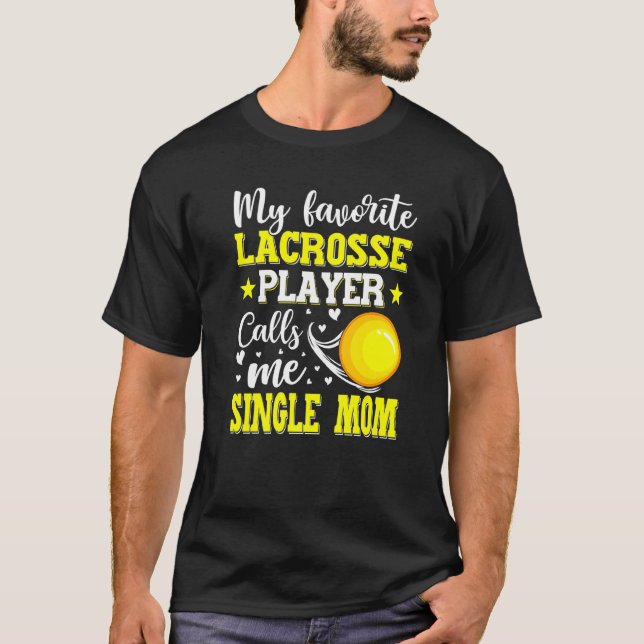 My Favourite Lacrosse Player Calls Me Single Mum M T-Shirt (Front)