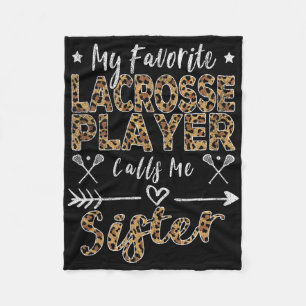 My Favourite Lacrosse Player Calls Me Sister Leopa Fleece Blanket
