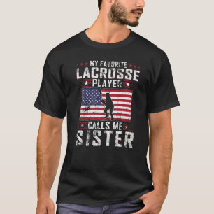 My Favourite Lacrosse Player Calls Me Sister Mothe T-Shirt