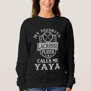My Favourite Lacrosse Player Calls Me Yaya Outfit Sweatshirt