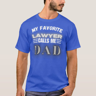 My Favourite Lawyer Calls Me Dad 1 T-Shirt