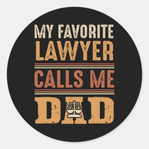 My Favourite Lawyer Calls Me Dad Best Fathers Day  Classic Round Sticker