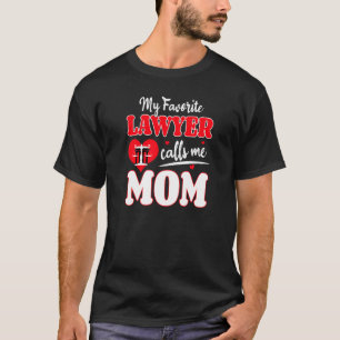 My Favourite Lawyer Calls Me Mum Advocate Law Atto T-Shirt