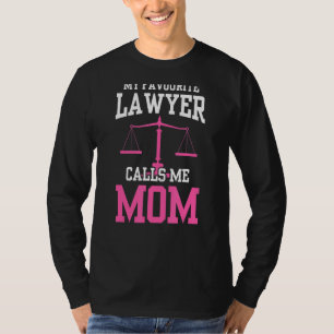 My Favourite Lawyer Calls Me Mum Attorney Advocate T-Shirt