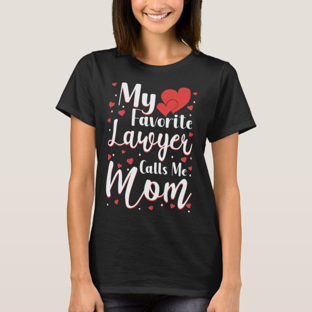 My Favourite Lawyer Calls Me Mum Cute Mother s Day T-Shirt (Front)
