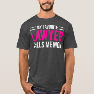 My Favourite Lawyer Calls Me Mum  Cute Mother T-Shirt