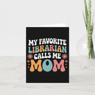 My Favourite Librarian Calls Me Mum Funny Groovy M Card