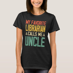 My Favourite Librarian Calls Me Uncle Vintage Retr T-Shirt