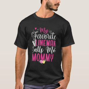My Favourite Lineman calls me Mum Cute T-Shirt