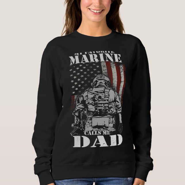 My Favourite Marine Calls Me Dad  Father's Day Mar Sweatshirt (Front)