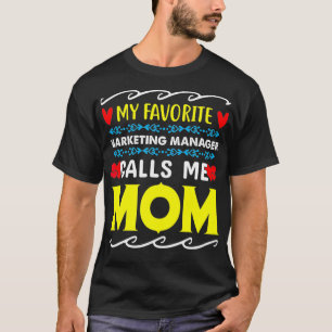 My Favourite Marketing Manager Calls Me Mum Mother T-Shirt