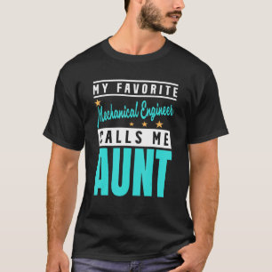 My Favourite Mechanical Engineer Calls Me Aunt 1 T-Shirt