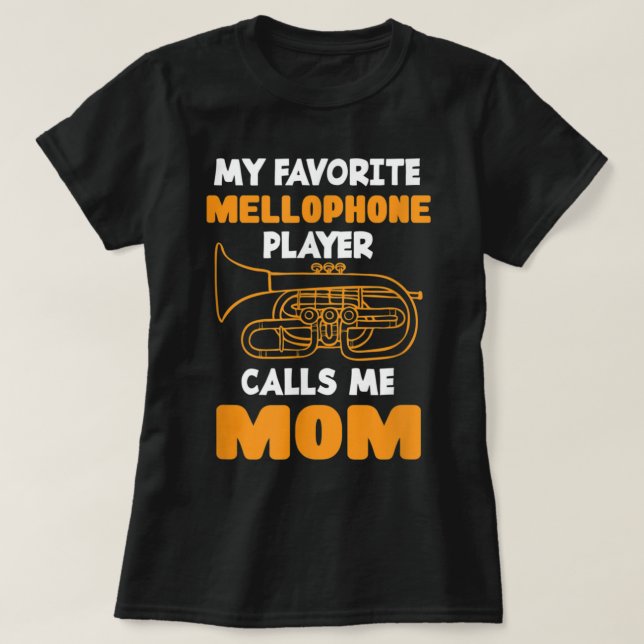 My Favourite Mellophone Player Calls Me Mum - Mell T-Shirt (Design Front)