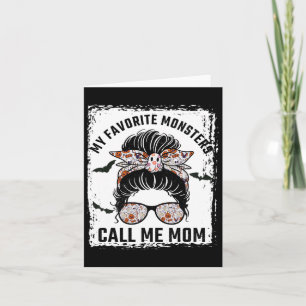 My Favourite Monsters Call Me Mum Messy Bun Mum Ha Card