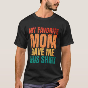 My Favourite Mum Gave Me This Tee Funny Puns