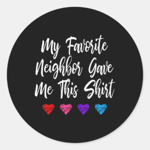 My Favourite Neighbour Gave Me This Fun  Classic Round Sticker