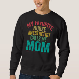 My Favourite Nurse Anaesthetist Calls Me Mum Moth Sweatshirt