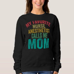 My Favourite Nurse Anaesthetist Calls Me Mum  Moth Sweatshirt