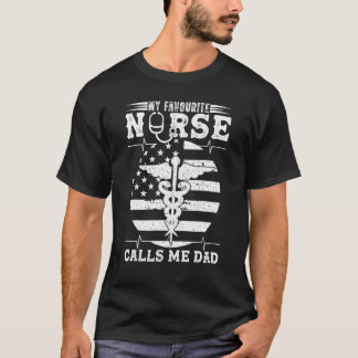 My Favourite Nurse Call Me Dad Nurse Dad T-Shirt