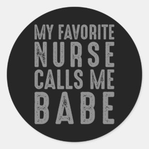 My Favourite Nurse Calls Me Babe - Vintage Nurse  Classic Round Sticker