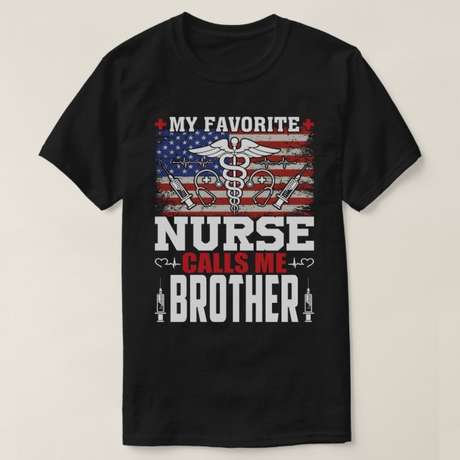 My Favourite Nurse Calls Me BROTHER Fathers Day T-Shirt (Design Front)