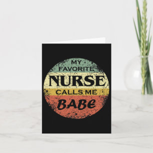 My Favourite Nurse Calls Me Bybe  Card