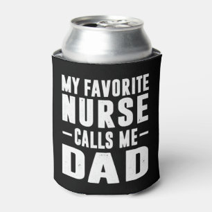 My Favourite Nurse Calls Me Dad Can Cooler