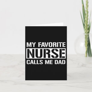 My Favourite Nurse Calls Me Dad Cute Nurse's Dad Card