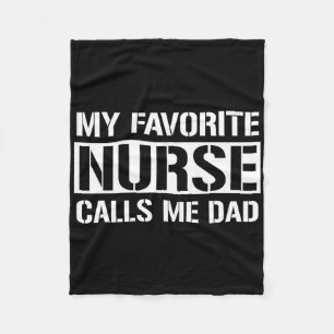 My Favourite Nurse Calls Me Dad Cute Nurse's Dad Fleece Blanket