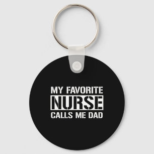 My Favourite Nurse Calls Me Dad Cute Nurse's Dad Key Ring