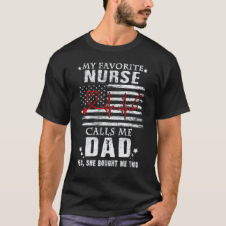 My Favourite Nurse Calls Me Dad Daddy Father Day S T-Shirt