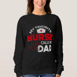 My Favourite Nurse Calls Me Dad Father's Day Nursi Sweatshirt