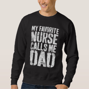 My Favourite Nurse Calls Me Dad Father's Day Sweatshirt