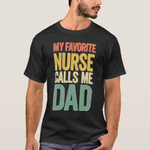 My Favourite Nurse Calls Me Dad Father's Day T-Shirt