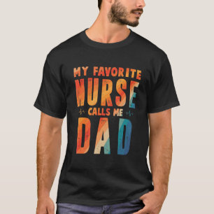 My Favourite Nurse Calls Me Dad Father's Day T-Shirt