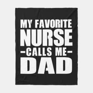 My favourite nurse calls me dad  fleece blanket