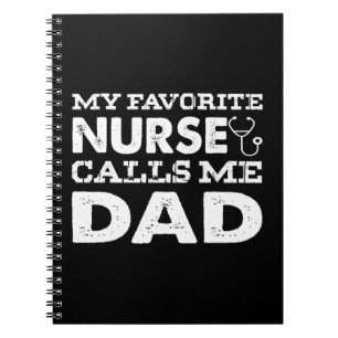 My Favourite Nurse Calls Me Dad Funny Father Gift Notebook