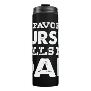 My Favourite Nurse Calls Me Dad Funny Father Gift Thermal Tumbler