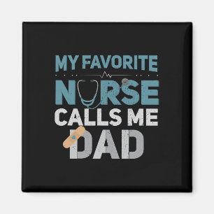 My Favourite Nurse Calls Me Dad Funny Fathers Magnet