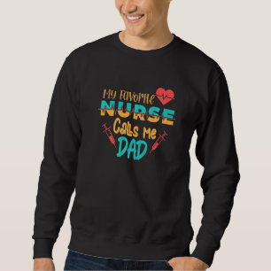 My Favourite Nurse Calls Me Dad Nurse Designs Sweatshirt