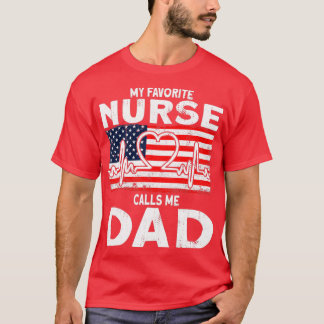 My favourite nurse calls me dad Nurse T-Shirt